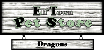 <img:http://elftown.eu/stuff/ElftownPetStore-Banner-Dragons.png>