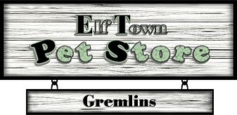 <img:http://elftown.eu/stuff/ElftownPetStore-Banner-Gremlins.png>