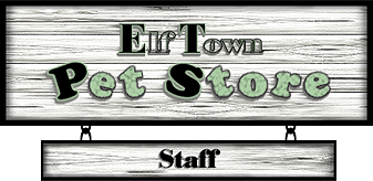 <img:http://elftown.eu/stuff/ElftownPetStore-Banner-Staff.png>