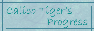 Calico Tiger's Progress