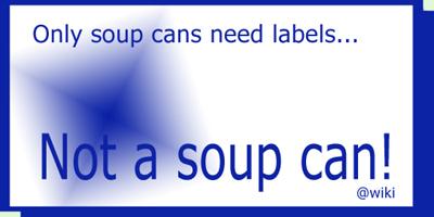 <img:stuff/not_a_soup_can_wikibanner.jpg>